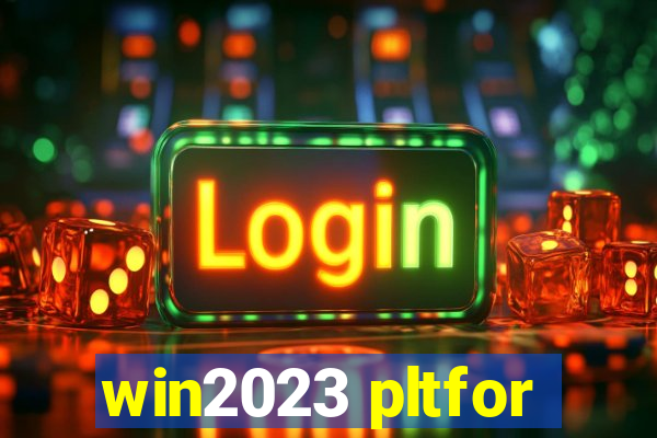 win2023 pltfor